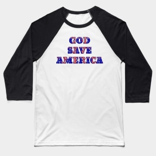 Patriotic GOD SAVE AMERICA Baseball T-Shirt